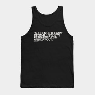 "Success is the sum of small efforts, repeated day in and day out." - Robert Collier Inspirational Quote Tank Top